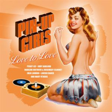 Various Artists "Pin-Up Girls  "Love To Love"