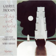CD "Valsts Akadēmiskais koris "Latvija" "Gabriel Jackson. A Ship With Unfurled Sails"
