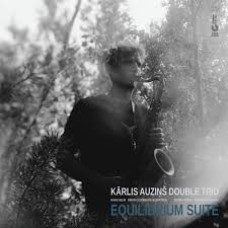 Auziņš Kārlis/ Double Trio "Equilibrium Suite"