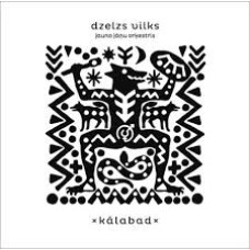 CD "Dzelzs Vilks/ Jauno Jāņu orķestris "Kālabad"