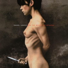 Lanois Daniel "For the Beauty of Wynona"