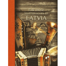 Muktupāvels Valdis "Folk music instruments in Latvia" Muktupāvels Valdis "Folk music instruments in Latvia"