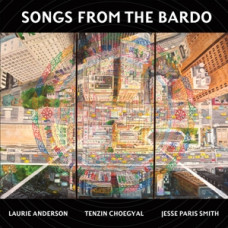 Anderson Laurie & Tenzin Choegyal & Jesse Paris Smith "Songs From the Bardo: Illuminations On the Tibetan Book"