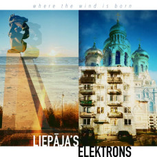 Liepāja's Elektrons "Where the wind is born" Liepāja's Elektrons "Where the wind is born"