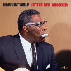 Howlin' Wolf "Little Red Rooster" Howlin' Wolf "Little Red Rooster"