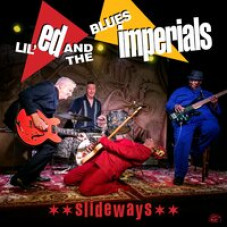 Lil' Ed & Blues Imperials "Slideways" Lil' Ed & Blues Imperials "Slideways"