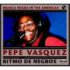 CD "Musica Negra in the Americas "Pepe Vasquez. Ritmo De Negros"