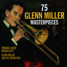 CD "Miller Glenn and His Orchestra "75 Glenn Miller Masterpieces"
