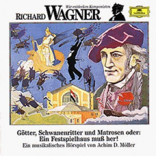 CD "Wagner "Götter, Schwanenritter und Matrosen oder: Ein Festspielhaus muß her"