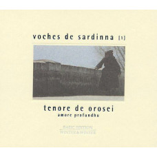 CD "Winter & Winter "Tenore De Orosei – Voches De Sardinna: Amore Profundhu"