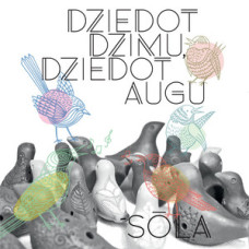 CD "Sōla "Dziedot dzimu, dziedot augu"
