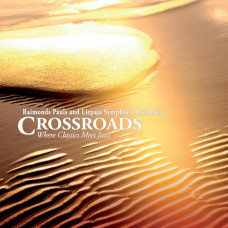 CD "Pauls Raimonds and Liepaja Symphony Orchestra "Crossroads. Where Classics Meet Jazz"