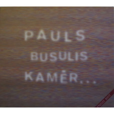 CD "Pauls Raimonds/ Jauniešu koris "Kamēr", "Pauls. Busulis. Kamēr..."