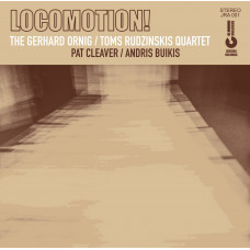 Locomotion! The Gerhard Ornig / Toms Rudzinskis Quartet"
