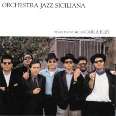 Orchestra Jazz Siciliana "Plays The Music Of Carla Bley"