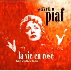 Piaf Edith "La Vie En Rose - the Collection"