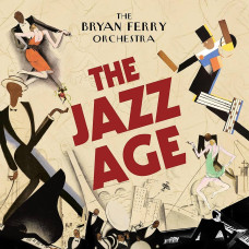 Ferry Bryan "The Bryan Ferry Orchestra "The Jazz Age" Ferry Bryan "The Bryan Ferry Orchestra "The Jazz Age"