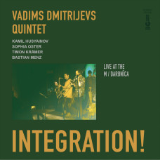 Vadims Dmitrijevs Quintet "Integration!" Vadims Dmitrijevs Quintet "Integration!"